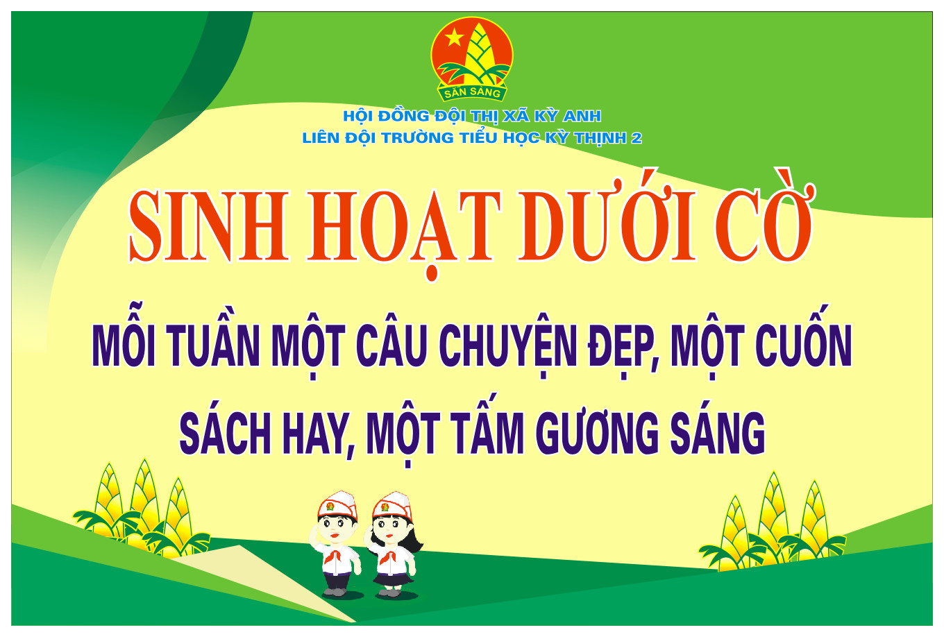 CHƯƠNG TRÌNH SINH HOẠT DƯỚI CỜ: MỖI TUẦN MỘT CÂU CHUYỆN ĐẸP - MỘT CUỐN SÁCH HAY- MỘT TẤM GƯƠNG SÁNG